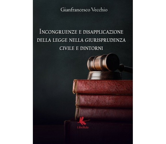 Incongruenze e disapplicazione della legge nella giurisprudenza civile e dintorn