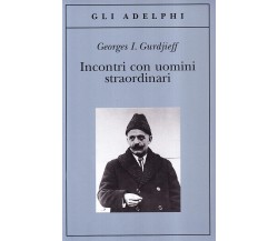 Incontri con uomini straordinari -  Gurdjieff - Adelphi, 1993
