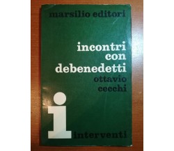 Incontro con Debenedetti - Ottavio Cecchi - Marsilio - 1971 - M