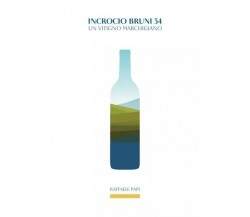 Incrocio Bruni 54. Un vitigno marchigiano di Raffaele Papi, 2022, Youcanprint