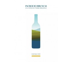 Incrocio Bruni 54. Un vitigno marchigiano di Raffaele Papi, 2022, Youcanprint