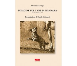 Indagine sul cane di mannara di Florindo Arengi,  2011,  Maurizio Vetri Editore