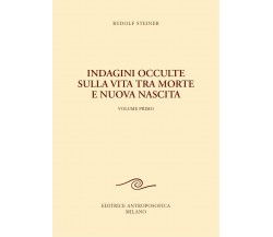 Indagini occulte sulla vita tra morte e nuova nascita vol.1-Rudolf Steiner-2020