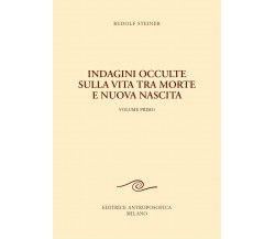 Indagini occulte sulla vita tra morte e nuova nascita vol.1-Rudolf Steiner-2020