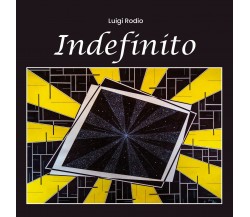 Indefinito di Luigi Rodio,  2019,  Youcanprint