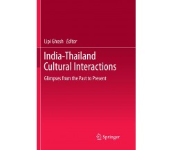 India-Thailand Cultural Interactions - Lipi Ghosh - Springer, 2018