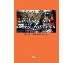 Indiani del Nord America	 di Fulvio Fusco,  2016,  Youcanprint