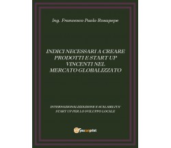 Indici necessari a creare prodotti e start up vincenti nel mercato globalizzato