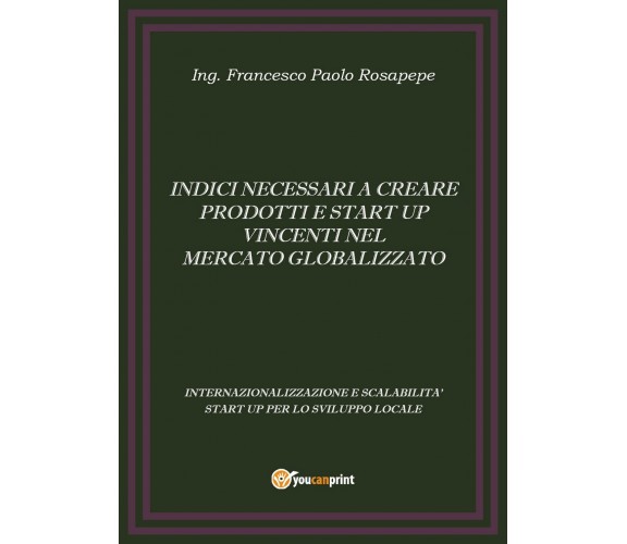 Indici necessari a creare prodotti e start up vincenti nel mercato globalizzato