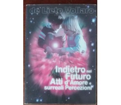 Indietro nel futuro-atti d'amore e surreali percezioni-de Lieto Vollaro-P.P.T-A