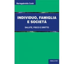 Individuo, famiglia e società di Mariagabriella Corbi, 2012, Tabula Fati