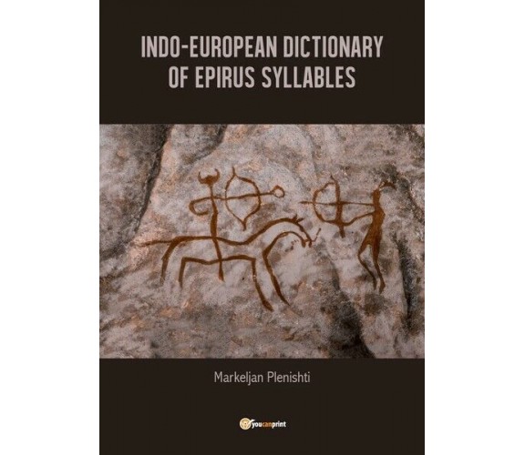 Indo-European dictionary of Epirus syllables, di Markeljan Plenishti,  2019 - ER