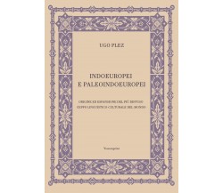 Indoeuropei e paleoindoeuropei di Ugo Plez,  2021,  Youcanprint