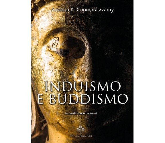 Induismo e Buddismo di Ananda K. Coomaraswamy,  2022,  Enigma Edizioni