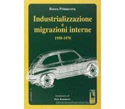 Industrializzazione e migrazioni interne 1950-1970 di Rocco Primavera,  2002,  M