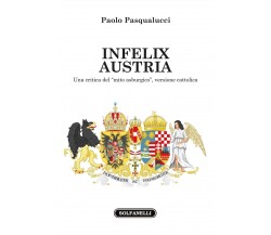 Infelix Austria. Una critica del «mito asburgico», versione cattolica di Paolo 