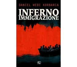 Inferno Immigrazione di Daniel Wedi Korbaria, 2022, L.a.d. Gruppo Editoriale 