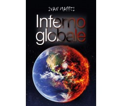 Inferno globale -  Ivan Maffei,  2017,  Youcanprint