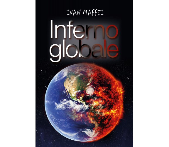 Inferno globale -  Ivan Maffei,  2017,  Youcanprint