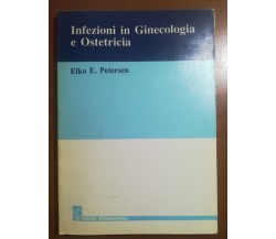 Infezioni in Ginecologia e ostetricia - E.E. Petersen - Ed.Inter. -1990 - M