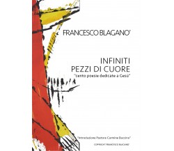 Infiniti pezzi di cuore di Francesco Blaganò,  2019,  Youcanprint