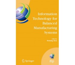 Information Technology for Balanced Manufacturing Systems - Springer, 2010