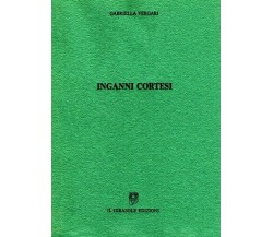 Inganni cortesi di Gabriella Vergari,  1990,  Il Girasole Edizioni