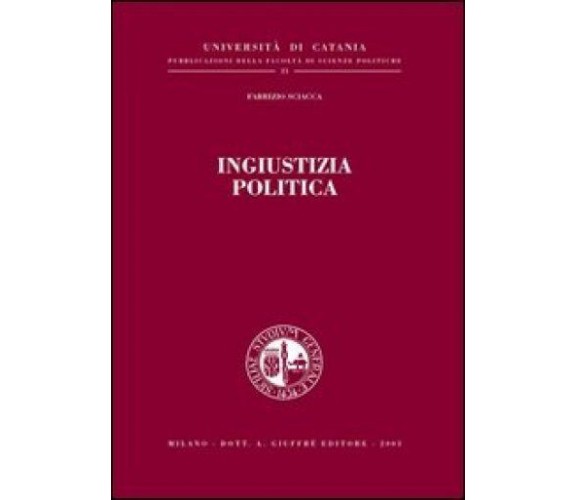 Ingiustizia politica - Fabrizio Sciacca - Giuffrè editore 2003