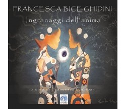 Ingranaggi dell’anima	 di Francesca Ghidini,  2020,  Youcanprint