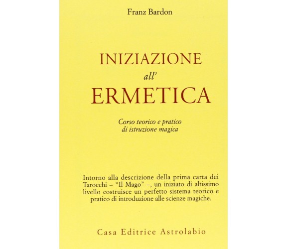 Iniziazione all'ermetica - Franz Bardon -Astrolabio Ubaldini, 1978