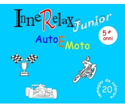 InneRelax Junior - Auto e Moto - 20 immagini da colorare	 di Roberto Roti,  2017