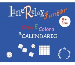 Innerelax Junior - Crea e Colora il Calendario	 di Roberto Roti,  2018,  Youcanp