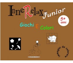 Innerelax Junior - Giochi e Colori	 di Roberto Roti,  2018,  Youcanprint