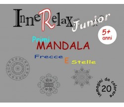 Innerelax Junior - Primi Mandala Frecce e Stelle	 di Roberto Roti,  2018,  Youca