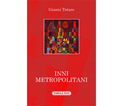 Inni metropolitani di Gianni Totaro,  2016,  Tabula Fati