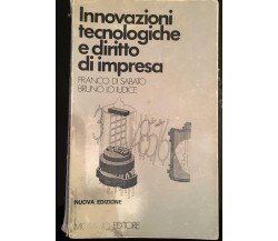 Innovazioni tecnologiche e diritto di impresa - F. Di Sabato - B. Lo Iudice - P