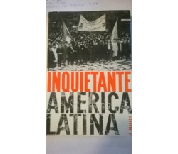   Inquietante America Latina - Francois Malley