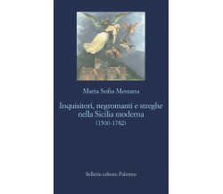 Inquisitori, negromanti, streghe nella Sicilia moderna (1500-1782) - 2022