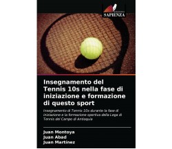 Insegnamento del Tennis 10s nella fase d iniziazione e formazione d questo sport