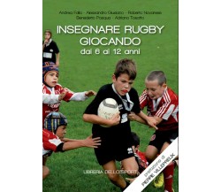 Insegnare rugby giocando dai 6 ai 12 anni - Libreria dello sport, 2017