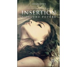 Insertion. L’oscuro potere	 di Grazia Cioce,  2016,  Genesis Publishing