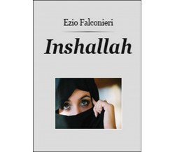 Inshallah	 di Ezio Falconieri,  2015,  Youcanprint