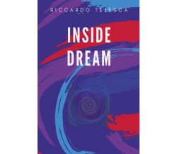 Inside dream di Riccardo Telesca,  2020,  Youcanprint