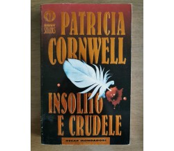 Insolito e crudele - P. Cornwell - Mondadori - 2000 - AR