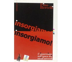 Insorgiamo! L’insurrezione nell’epoca dei social network di Pino Bertelli,  2011