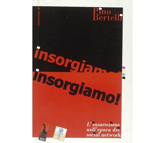 Insorgiamo! L’insurrezione nell’epoca dei social network di Pino Bertelli,  2011