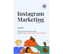Instagram Marketing: Guida completa per ottenere risultati grazie alle migliori 