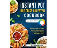 Instant Pot Duo Crisp Air Fryer Cookbook: 1000 Days of Affordable, Quick & Easy 