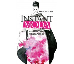 Instant moda - Andrea Batilla - gribaudo, 2019