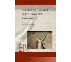Institutional Dynamics in Environmental Governance - Bas Arts - Springer, 2010